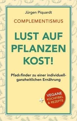 Lust auf Pflanzenkost - Jürgen Piquardt